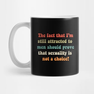 Sexuality is not a choice Mug